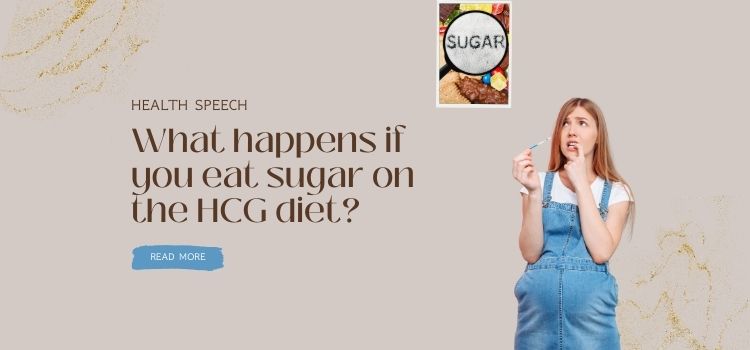 What happens if you eat sugar on the hcg diet