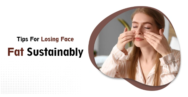 Tips For Losing Face Fat Sustainably